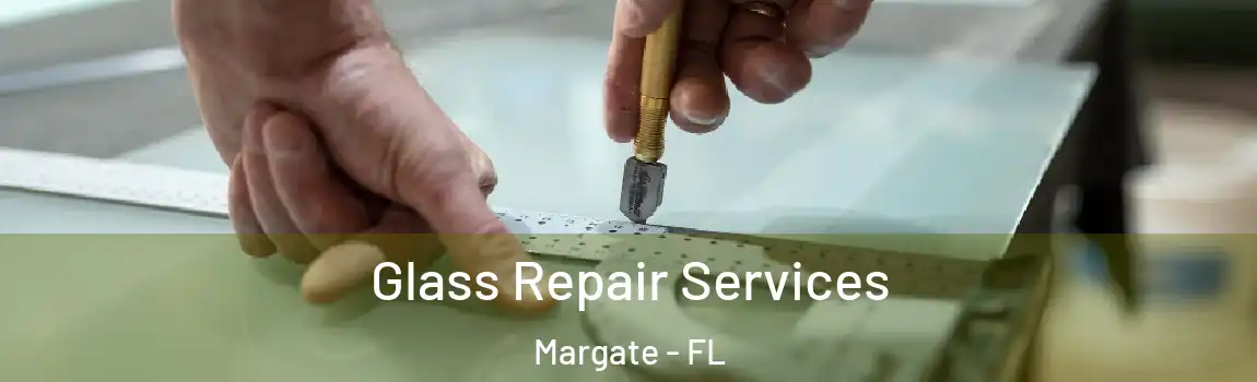  Glass Repair Services Margate - FL